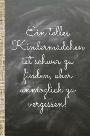 Cover of Eine tolles Kindermädchen ist schwer zu finden, aber unmöglich zu vergessen!