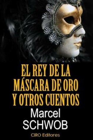 Cover of El Rey de La Mascara de Oro y Otros Cuentos