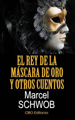 Book cover for El Rey de La Mascara de Oro y Otros Cuentos