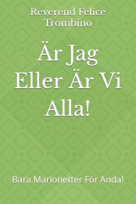 Book cover for Är Jag Eller Är Vi Alla!