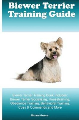 Cover of Biewer Terrier Training Guide Biewer Terrier Training Book Includes