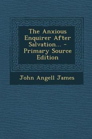 Cover of The Anxious Enquirer After Salvation... - Primary Source Edition