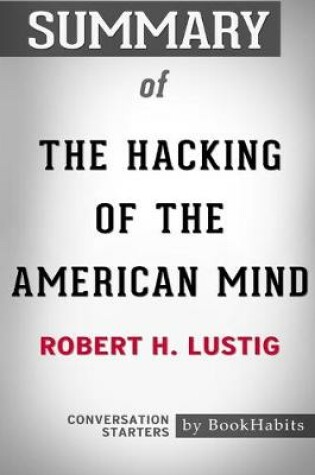 Cover of Summary of The Hacking of the American Mind by Robert H. Lustig