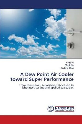 Cover of A Dew Point Air Cooler toward Super Performance