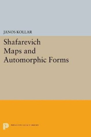 Cover of Shafarevich Maps and Automorphic Forms