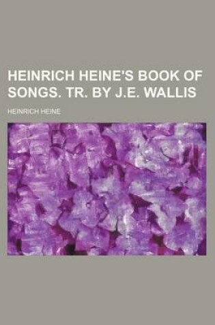 Cover of Heinrich Heine's Book of Songs. Tr. by J.E. Wallis