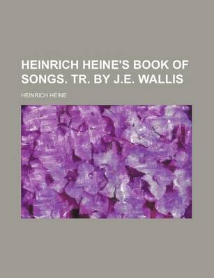 Book cover for Heinrich Heine's Book of Songs. Tr. by J.E. Wallis