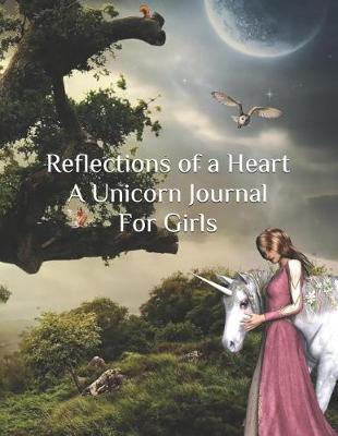 Book cover for Reflections of a Heart a Unicorn Journal for Girls