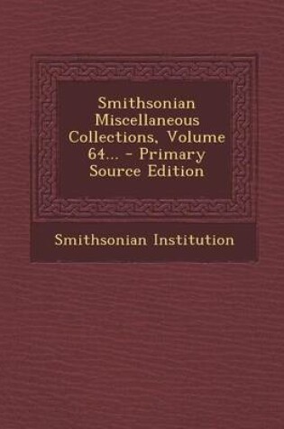 Cover of Smithsonian Miscellaneous Collections, Volume 64... - Primary Source Edition