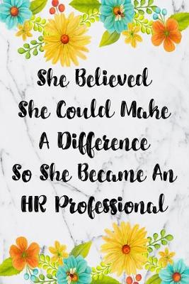 Book cover for She Believed She Could Make A Difference So She Became An HR Professional
