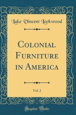 Cover of Colonial Furniture in America, Vol. 2 (Classic Reprint)