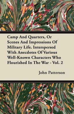 Book cover for Camp And Quarters, Or Scenes And Impressions Of Military Life. Interspersed With Anecdotes Of Various Well-Known Characters Who Flourished In The War - Vol. 2