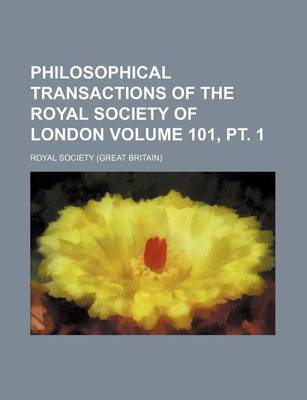 Book cover for Philosophical Transactions of the Royal Society of London Volume 101, PT. 1