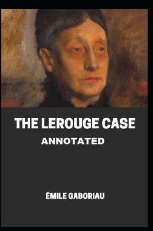 Cover of The Lerouge Case Annotated illustrated