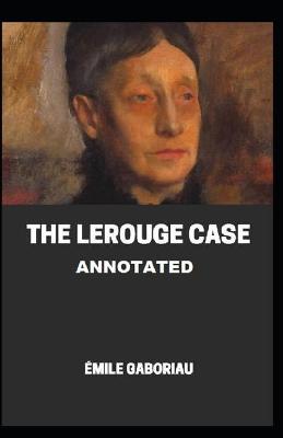 Book cover for The Lerouge Case Annotated illustrated