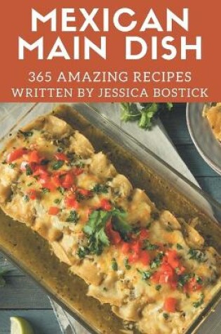 Cover of 365 Amazing Mexican Main Dish Recipes
