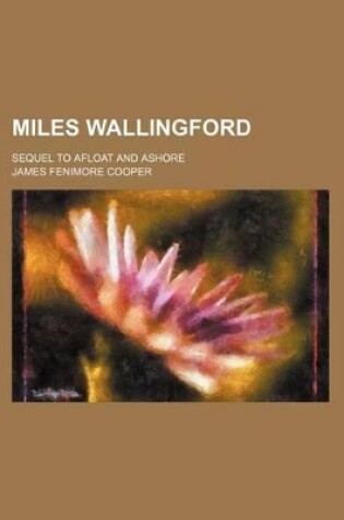 Cover of Miles Wallingford; Sequel to Afloat and Ashore