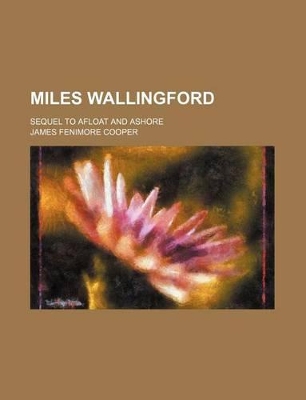 Book cover for Miles Wallingford; Sequel to Afloat and Ashore