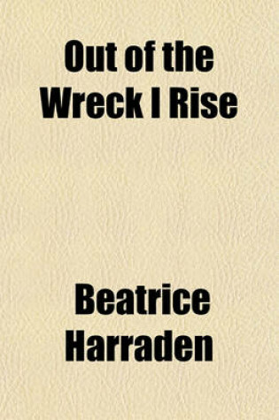 Cover of Out of the Wreck I Rise