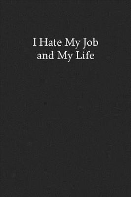 Book cover for I Hate My Job and My Life