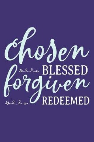 Cover of Chosen Blessed Forgiven Redeemed