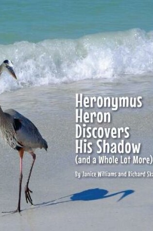 Cover of Heronymus Heron Discovers His Shadow (and a Whole Lot More)