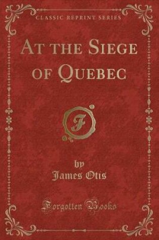 Cover of At the Siege of Quebec (Classic Reprint)