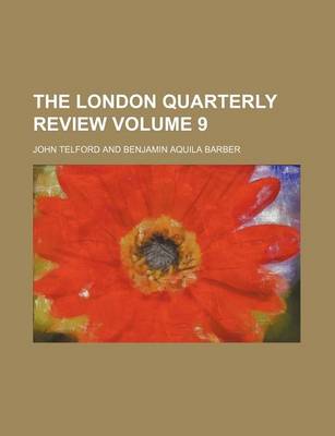 Book cover for The London Quarterly Review Volume 9