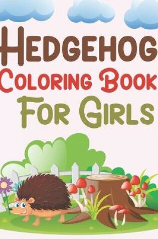 Cover of Hedgehog Coloring Book For Girls