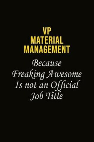 Cover of VP Material Management Because Freaking Awesome Is Not An Official Job Title