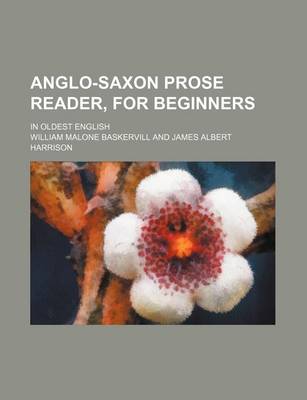 Book cover for Anglo-Saxon Prose Reader, for Beginners; In Oldest English