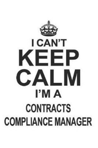 Cover of I Can't Keep Calm I'm A Contracts Compliance Manager