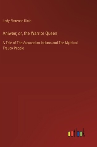 Cover of Aniwee; or, the Warrior Queen