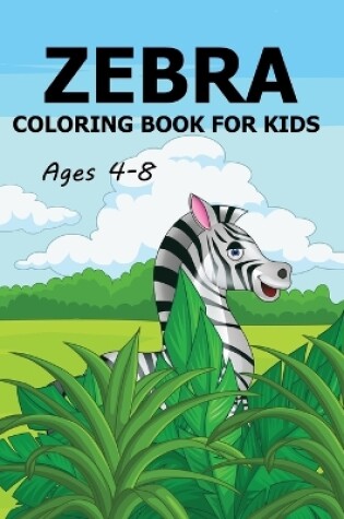 Cover of Zebra Coloring Book For Kids Ages 4-8