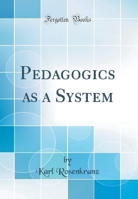 Book cover for Pedagogics as a System (Classic Reprint)