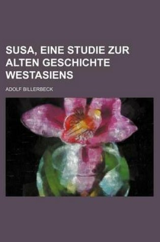 Cover of Susa, Eine Studie Zur Alten Geschichte Westasiens