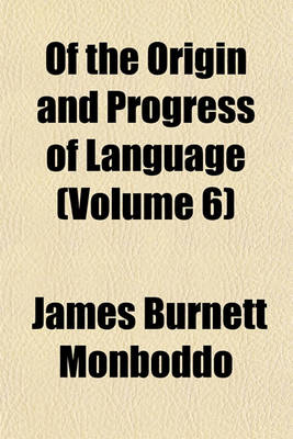 Book cover for Of the Origin and Progress of Language (Volume 6)