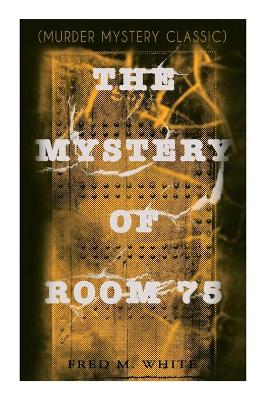 Book cover for The Mystery of Room 75 (Murder Mystery Classic)