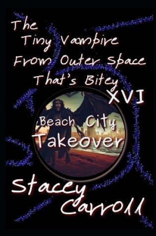 Cover of The Tiny Vampire From Outer Space That's Bitey XVI