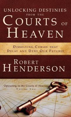 Book cover for Unlocking Destinies from the Courts of Heaven