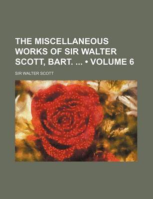 Book cover for The Miscellaneous Works of Sir Walter Scott, Bart. (Volume 6)