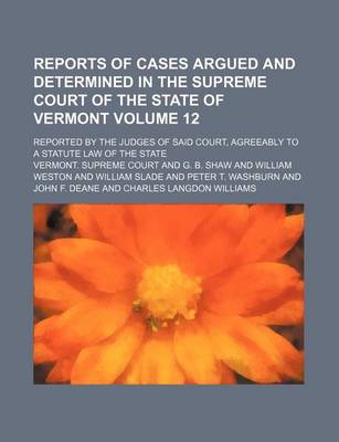 Book cover for Reports of Cases Argued and Determined in the Supreme Court of the State of Vermont Volume 12; Reported by the Judges of Said Court, Agreeably to a Statute Law of the State