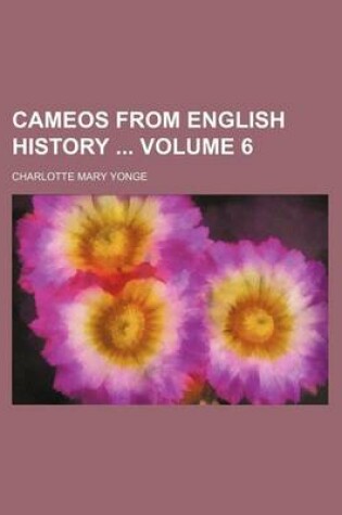 Cover of Cameos from English History Volume 6