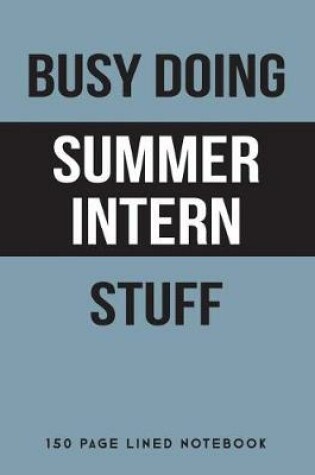 Cover of Busy Doing Summer Intern Stuff