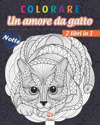 Book cover for colorare - Un amore da gatto - Volume 1 - 2 libri in 1 - Notte