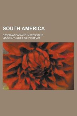 Cover of South America; Observations and Impressions