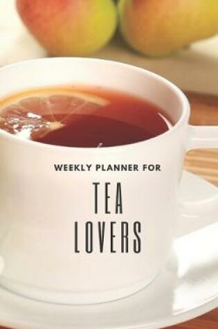 Cover of Weekly Planner for Tea Lovers