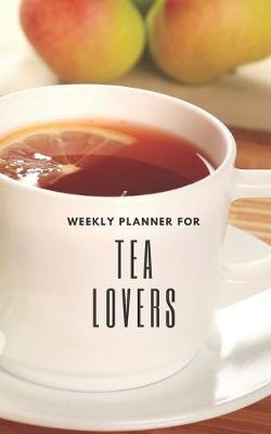 Book cover for Weekly Planner for Tea Lovers