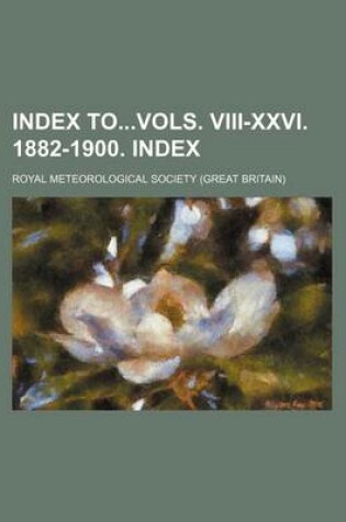 Cover of Index Tovols. VIII-XXVI. 1882-1900. Index