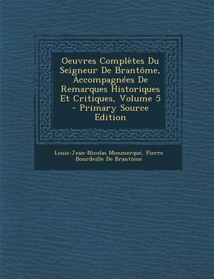 Book cover for Oeuvres Completes Du Seigneur de Brantome, Accompagnees de Remarques Historiques Et Critiques, Volume 5 - Primary Source Edition